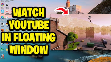 How To Watch YouTube In Floating Window Over Other Windows - Fastest Guide