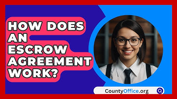 How Does An Escrow Agreement Work? - CountyOffice.org
