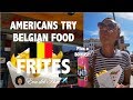 Americans Try Belgian Food! 🇧🇪 Frites | Eva del Aire ✈️
