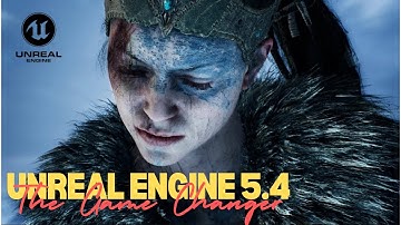 Why Unreal Engine 5.4 is a Game Changer | Unreal Cinematics