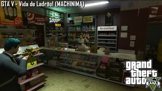 GTA V - Vida de Ladrão! (MACHINIMA)