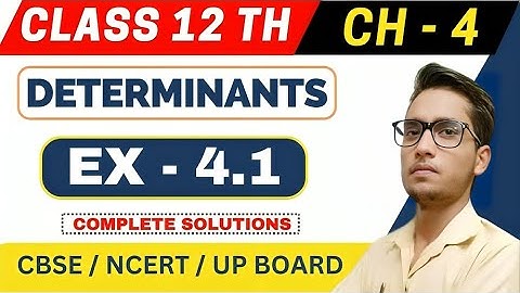 Chapter 4 Determinants | Class 12 Maths NCERT |  Exercise 4.1 Class 12  Complete solutions | CBSE