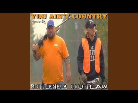 Bottleneck & Outlaw - You Ain't Country