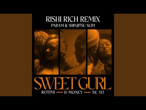 Sweet Gurl Rishi Rich Remix