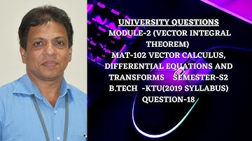 UNIVERSITY QUESTION-18  - VECTOR INTEGRAL THEOREM | MODULE 2|  MAT 102 | 2019 SCHEME | B.TECH KTU I