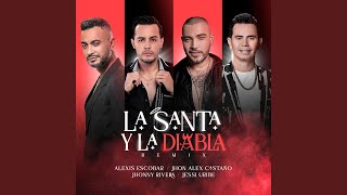 La Santa y La Diabla (Remix) (feat. Jhonny Rivera) - Alexis Escobar, Jessi Uribe, Jhon Alex Castaño
