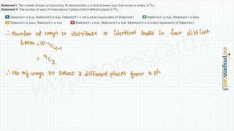 Statement I  The number of ways of distributing 10 identical balls in 4 distinct boxes such that