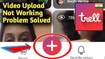 Trell App Video Upload Not Working Problem Solved