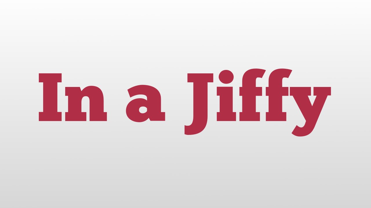 A jiffy meaning in Jiffy