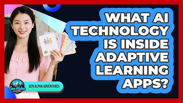 What AI Technology Is Inside Adaptive Learning Apps? - Gen Alpha Adventures