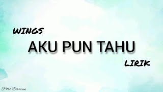 WINGS - AKU PUN TAHU LIRIK HQ