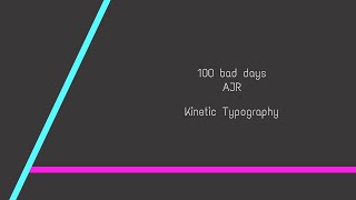 100 BAD DAYS | Kinetic Typography