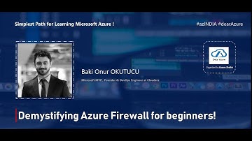 #azINDIA - Demystifying Azure Firewall for beginners - Dear Azure