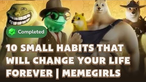 10 SMALL HABITS THAT WILL CHANGE YOUR LIFE FOREVER | MEMEGIRLS | MEMEFI CODE