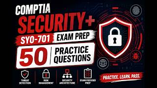 CompTIA Security+ SY0-701 Exam Prep | 50 Practice Questions