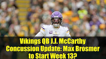 Vikings QB J.J. McCarthy Concussion Update: Max Brosmer to Start Week 13?