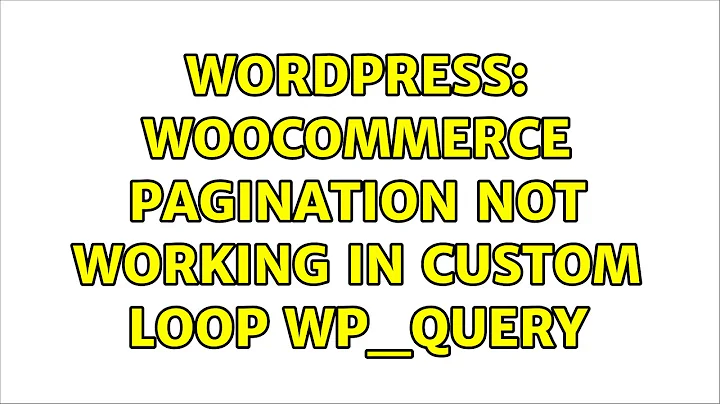 Wordpress: Woocommerce pagination not working in custom loop WP_Query