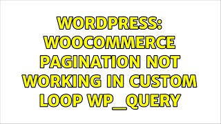 Wordpress: Woocommerce pagination not working in custom loop WP_Query