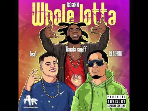 NOAXX - WHOLE LOTTA feat RONDO SMIFF x ELEGANT (Audio)