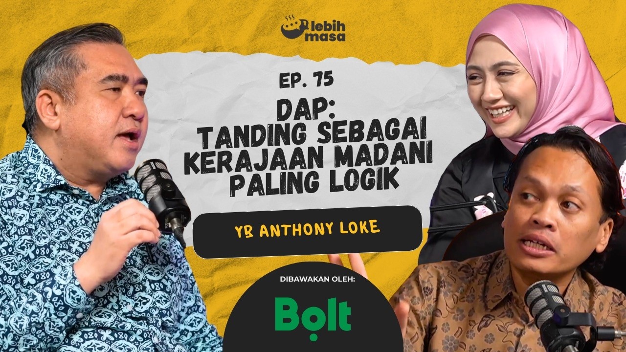 Ep 75 | DAP: Tanding sebagai Kerajaan Madani paling logik