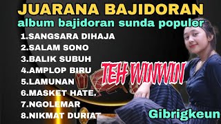 Download Lagu JUARANA BAHIDORAN‼️ALBUM BAJIDORAN SUNDA COVER TEH WINWIN~SANGSARA DIHAJA MP3