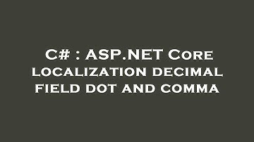 C# : ASP.NET Core localization decimal field dot and comma