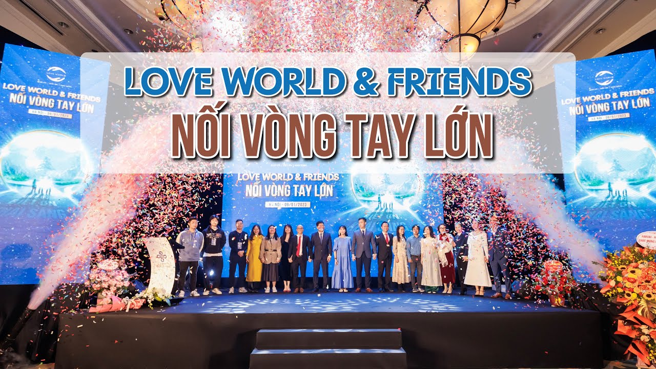 LOVE WORLD & FRIENDS | OFFICIAL - NỐI VÒNG TAY LỚN - YouTube