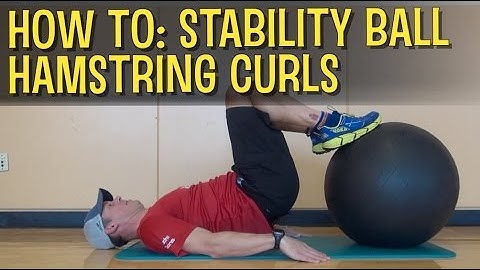How To Do Stability Ball Hamstring Curls