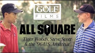 All Square: Tiger Woods, Steve Scott and the 1996 U.S. Amateur