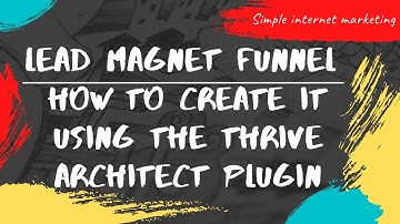 How to create a lead magnet funnel using the Thrive Architect plugin (Video Tutorial)