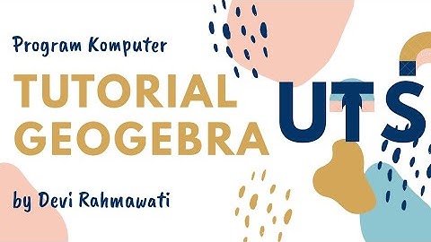 UTS!!! TUTORIAL GEOGEBRA PROGLIN DAN TRIGONOMETRI | By Devi Rahmawati #DIRUMAHAJA