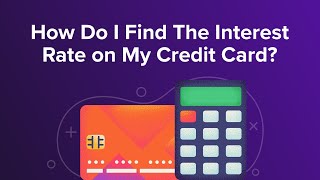 How Do I Find The Interest Rate on My Credit Card