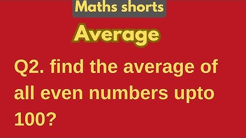 Q2. find the average of all even numbers upto 100? #average #maths #averagequestions #mathsshorts