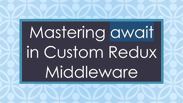 Mastering await in Custom Redux Middleware