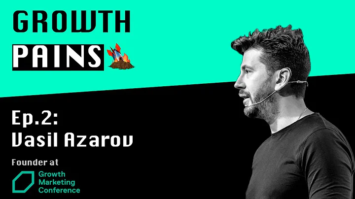 Ep. 2 - Vasil Azarov (Growth Marketing Conference)...