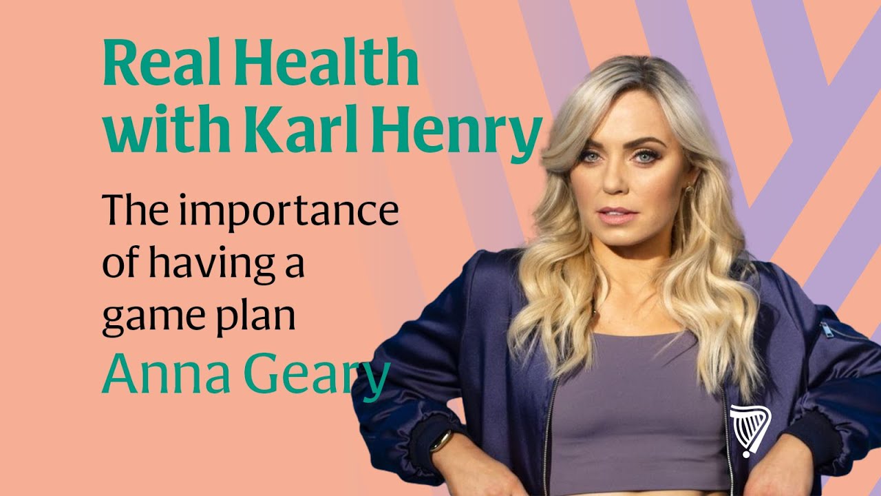 Real Health: The importance of having a Game Plan with Anna Geary