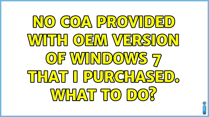 No COA provided with OEM version of Windows 7 that I purchased. What to do? (2 Solutions!!)