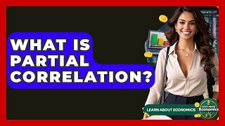What Is Partial Correlation? - Learn About Economics