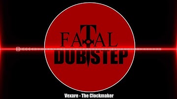 Vexare - The Clockmaker [Dubstep]