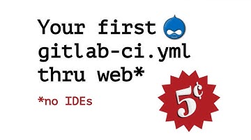 Add your first Drupal gitlab-ci.yml thru the web UI