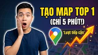 Cách tạo Google Map cho doanh nghiệp 2026: Lên Top ngay sau 5 phút
