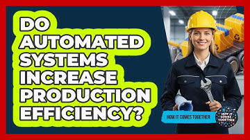 Do Automated Systems Increase Production Efficiency?
