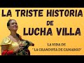 LA TRISTE HISTORIA DE LUCHA VILLA | LA GRANDOTA DE CAMARGO | INTERPRETES DE LAS RANCHERAS