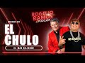 El Podcast Con EL CHULO Ep.10 - Rogelio Ramos