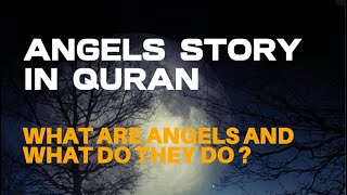 Angels Story In Quran - What Are Angels And What Do They Do ? Quran Translation