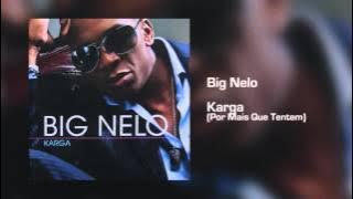 Big Nelo - Karga (Por Mais Que Tentem) [Áudio]