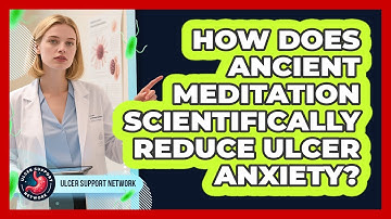 How Does Ancient Meditation Scientifically Reduce Ulcer Anxiety? - Ulcer Support Network