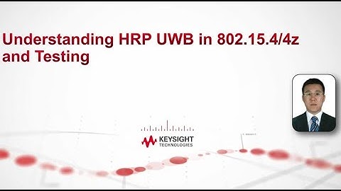 Understanding HRP UWB in 802.15.4/4z and Testing