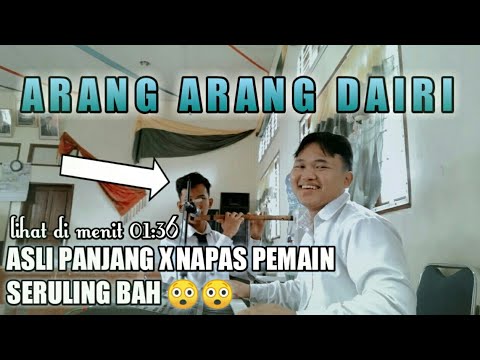 ARANG ARANG DAIRI || Asli Bah Panjang X Napas Pemain Serulinya