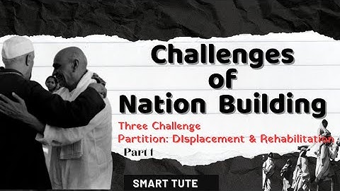 Challenges for the New Nation- Challenges of Nation- Building | Class 12 | Chapter 1 | Part 1
